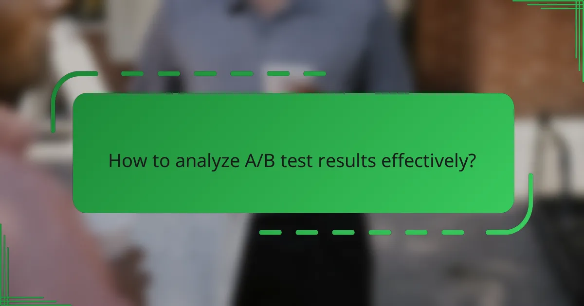 How to analyze A/B test results effectively?