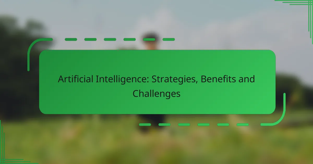 Artificial Intelligence: Strategies, Benefits and Challenges