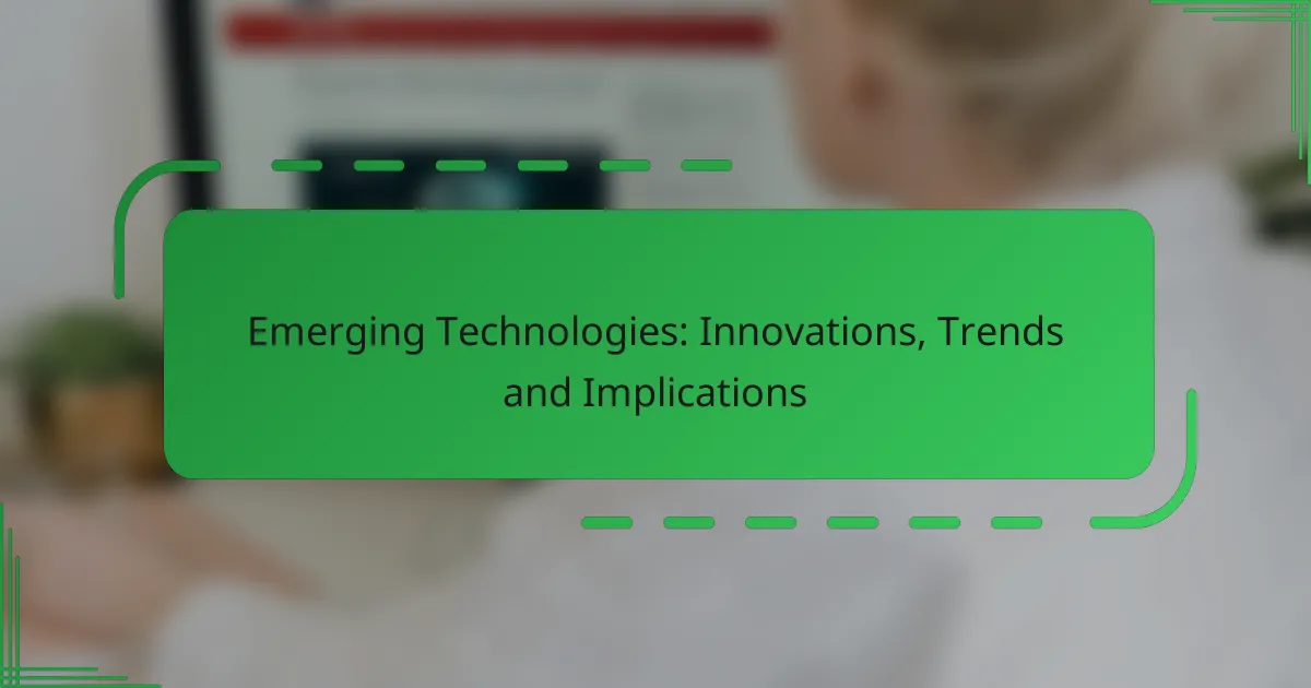 Emerging Technologies: Innovations, Trends and Implications