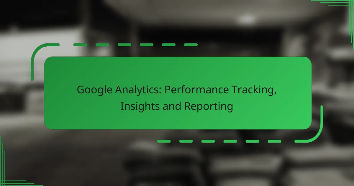 Google Analytics: Performance Tracking, Insights and Reporting