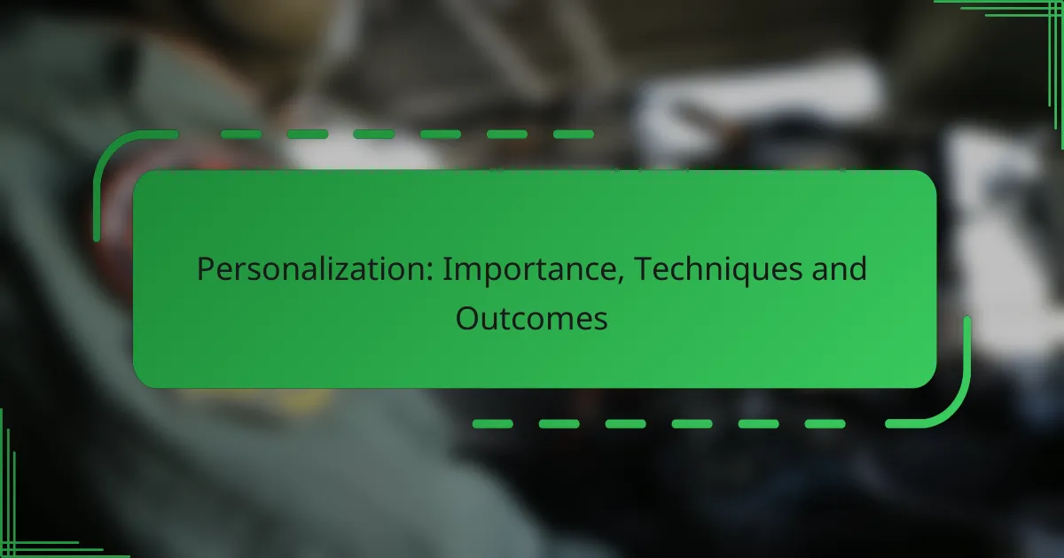 Personalization: Importance, Techniques and Outcomes
