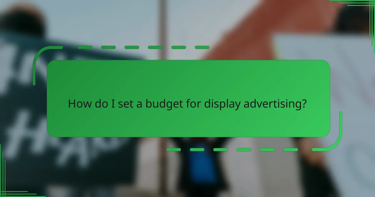 How do I set a budget for display advertising?