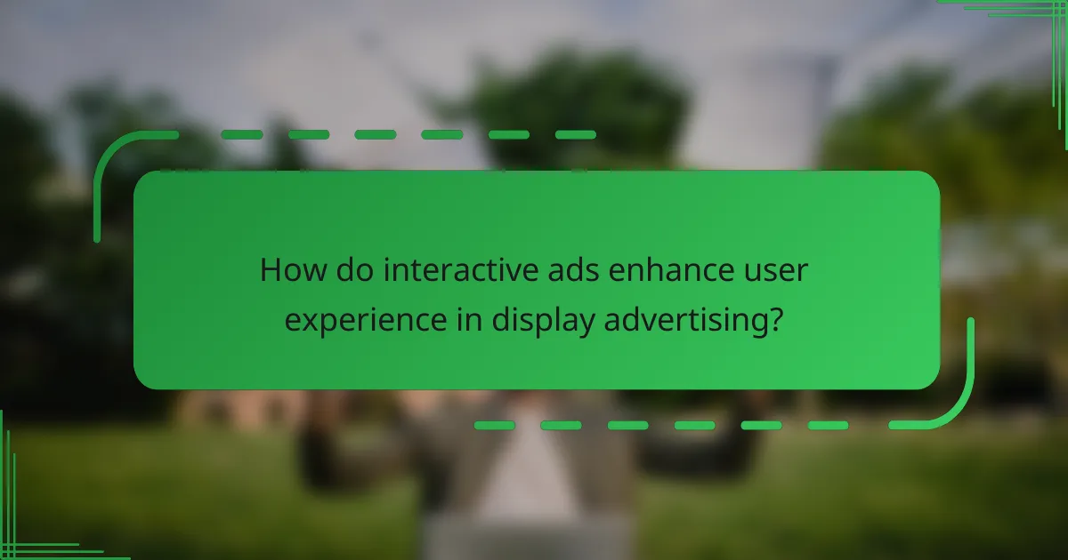 How do interactive ads enhance user experience in display advertising?