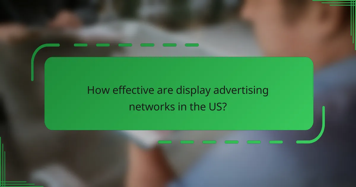 How effective are display advertising networks in the US?
