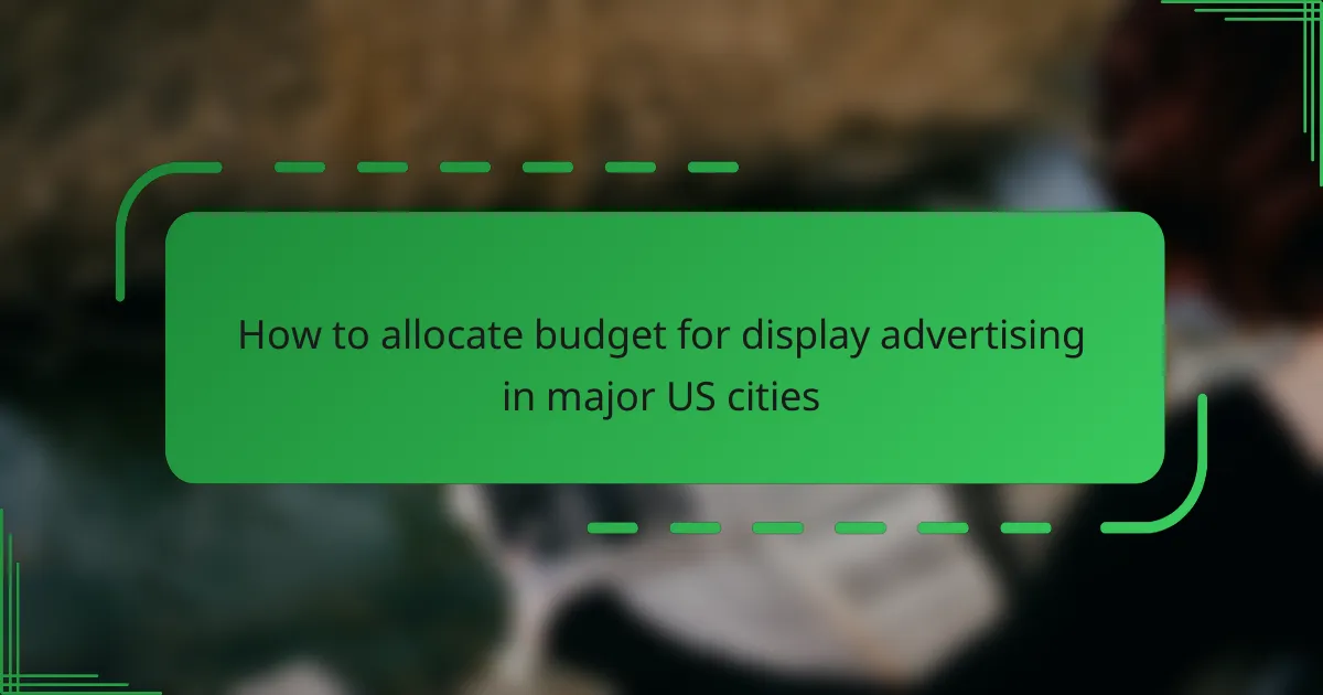 How to allocate budget for display advertising in major US cities