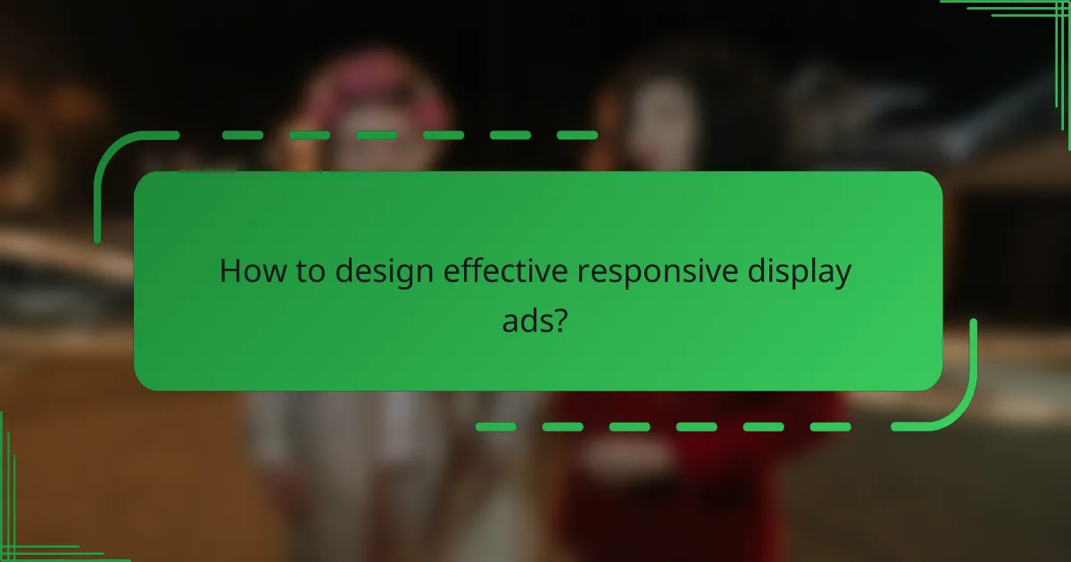 How to design effective responsive display ads?
