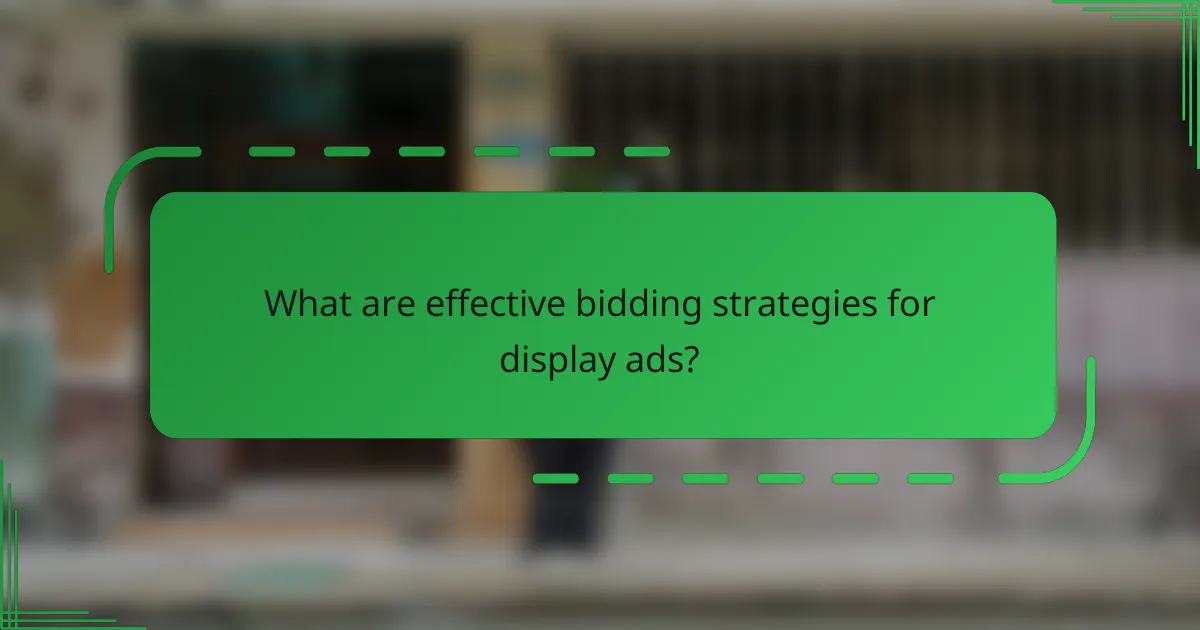 What are effective bidding strategies for display ads?