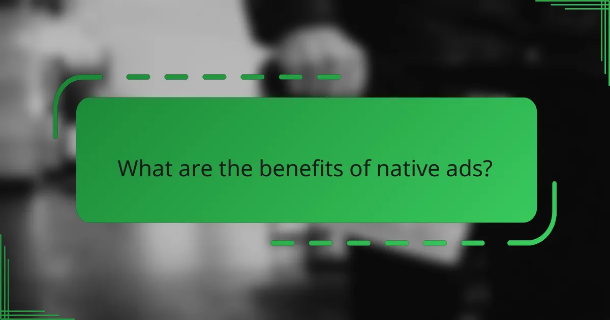 What are the benefits of native ads?