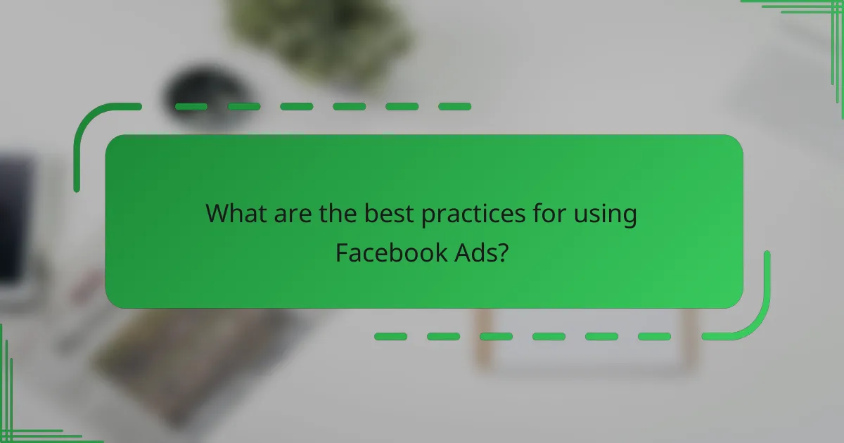 What are the best practices for using Facebook Ads?