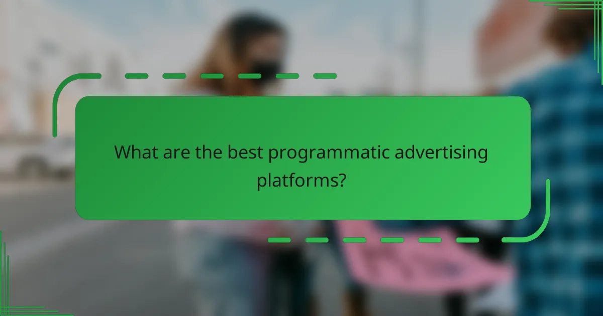 What are the best programmatic advertising platforms?