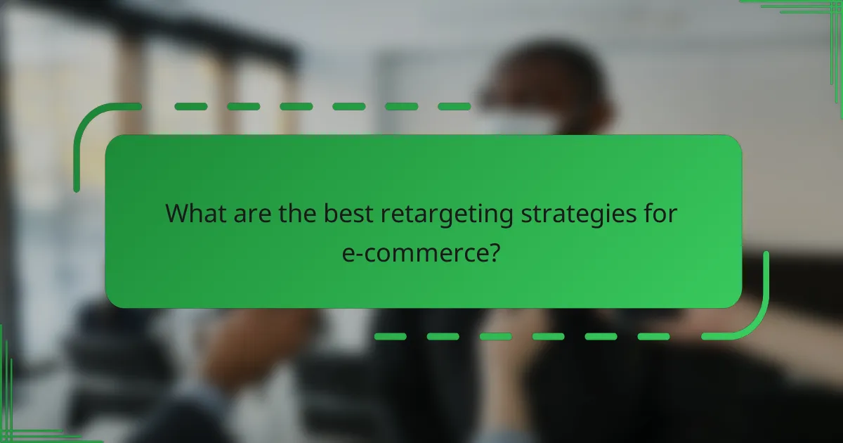 What are the best retargeting strategies for e-commerce?