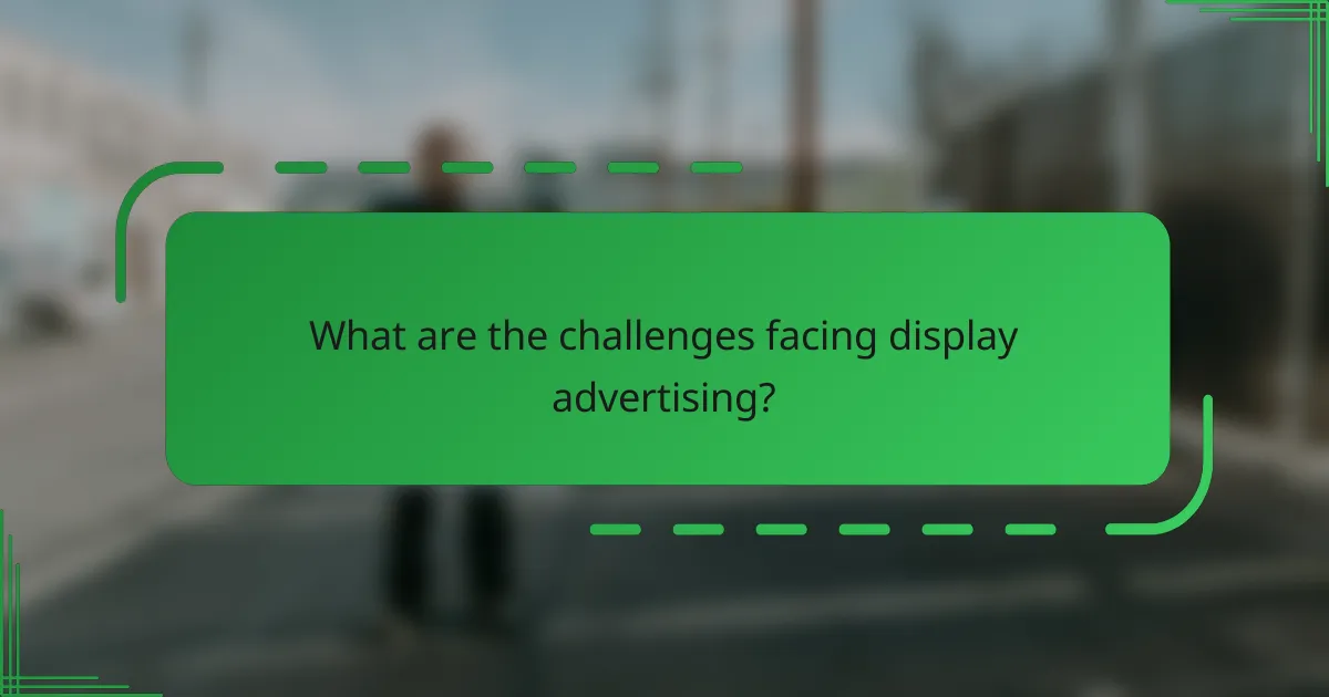 What are the challenges facing display advertising?