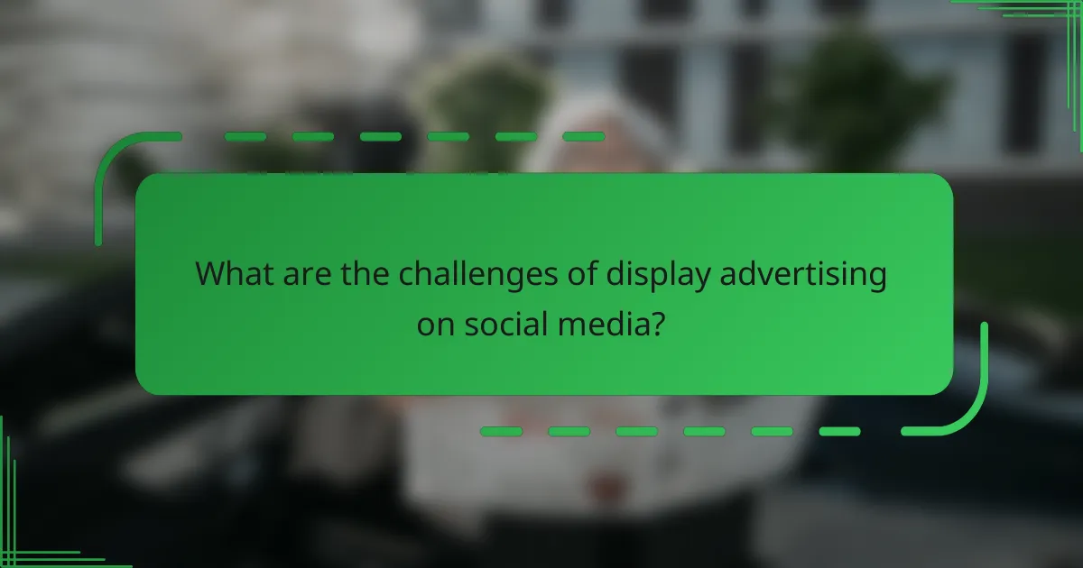 What are the challenges of display advertising on social media?