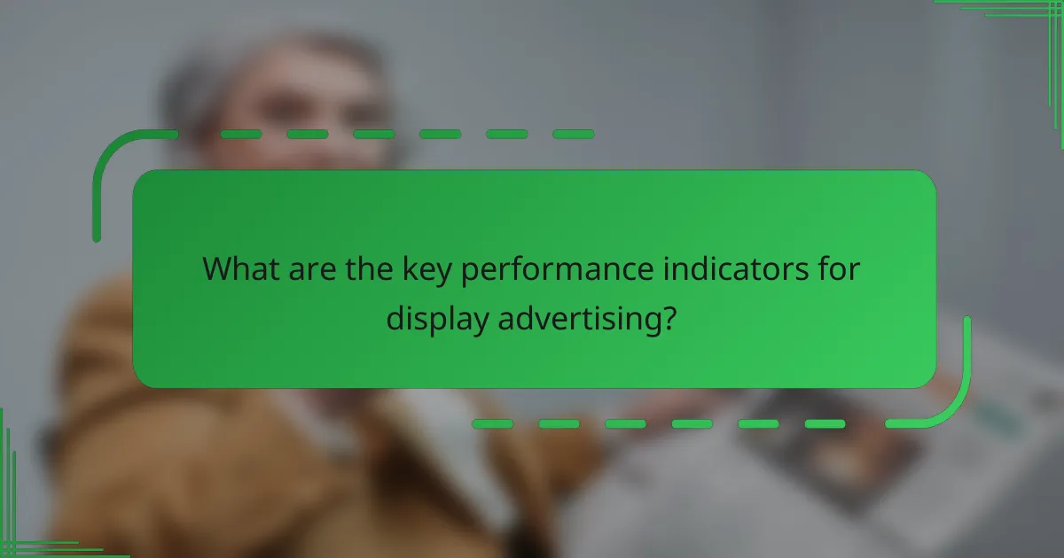 What are the key performance indicators for display advertising?