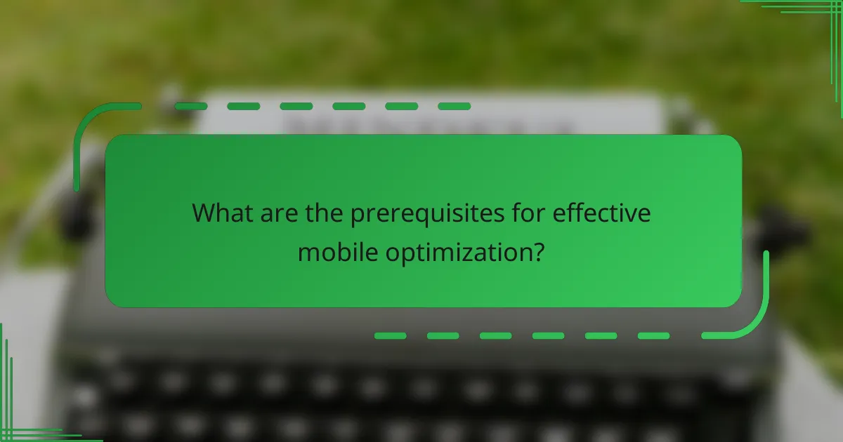 What are the prerequisites for effective mobile optimization?