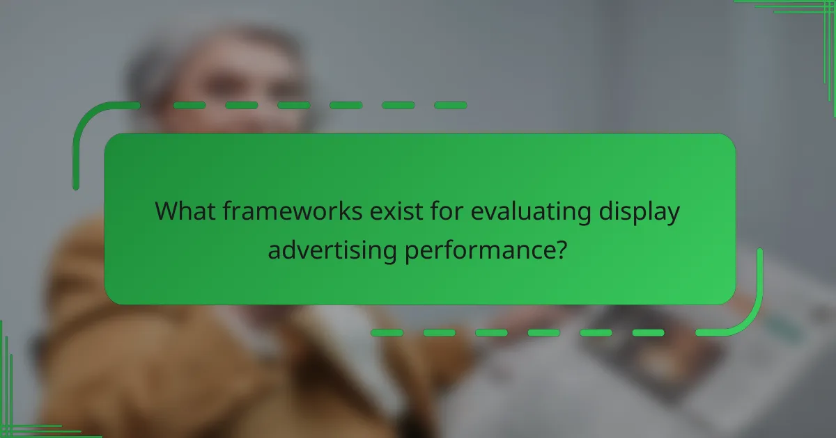 What frameworks exist for evaluating display advertising performance?