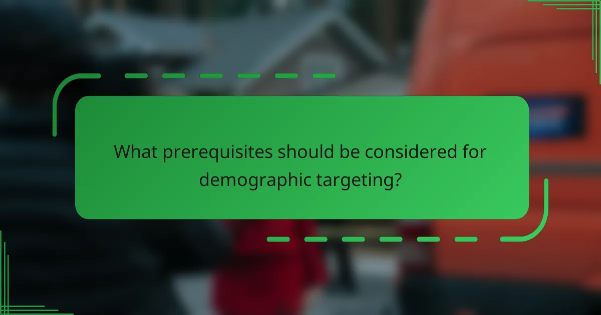 What prerequisites should be considered for demographic targeting?